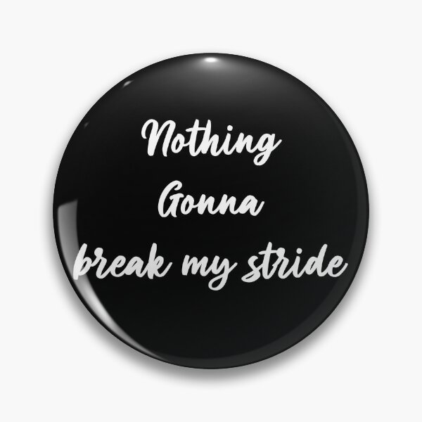 Item preview, Nothing Gonna Break my Stride designed and sold by Taffia1977.