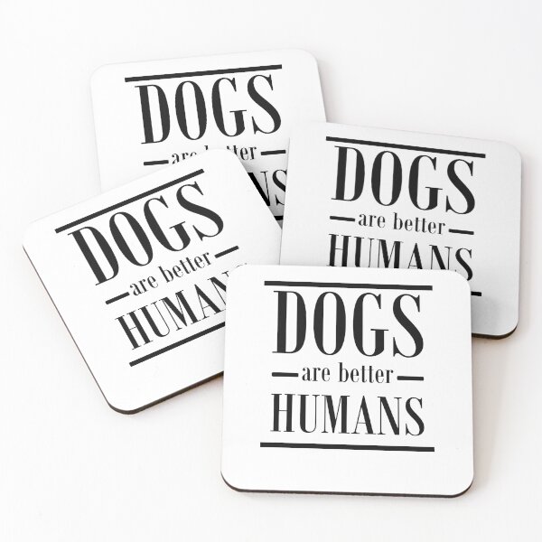 Item preview, Dogs are better humans designed and sold by Jannis12.