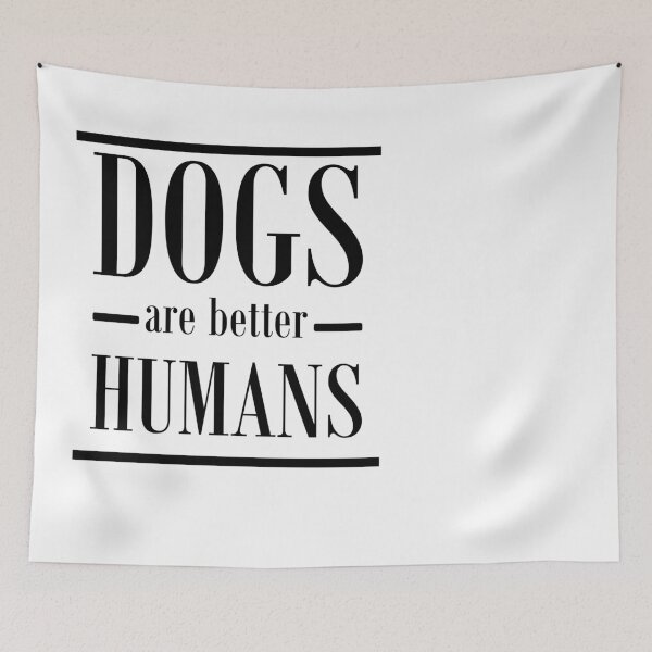 Item preview, Dogs are better humans designed and sold by Jannis12.