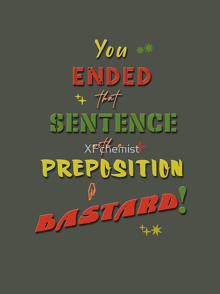 you-ended-that-sentence-with-a-preposition-poster-by-xfchemist-redbubble