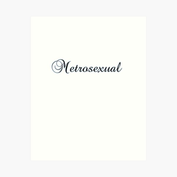 Decoración: Metrosexual | Redbubble