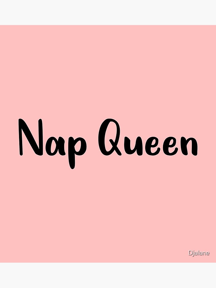 "Nap Queen" Poster by Djalane Redbubble
