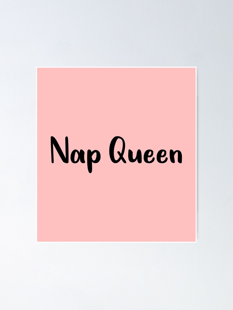 "Nap Queen" Poster by Djalane Redbubble