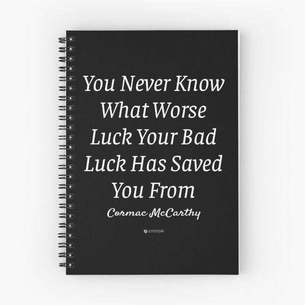 Item preview, You Never Know What Worse Luck Your Bad Luck Has Saved You From - Cormac McCarthy designed and sold by QuoteWear.