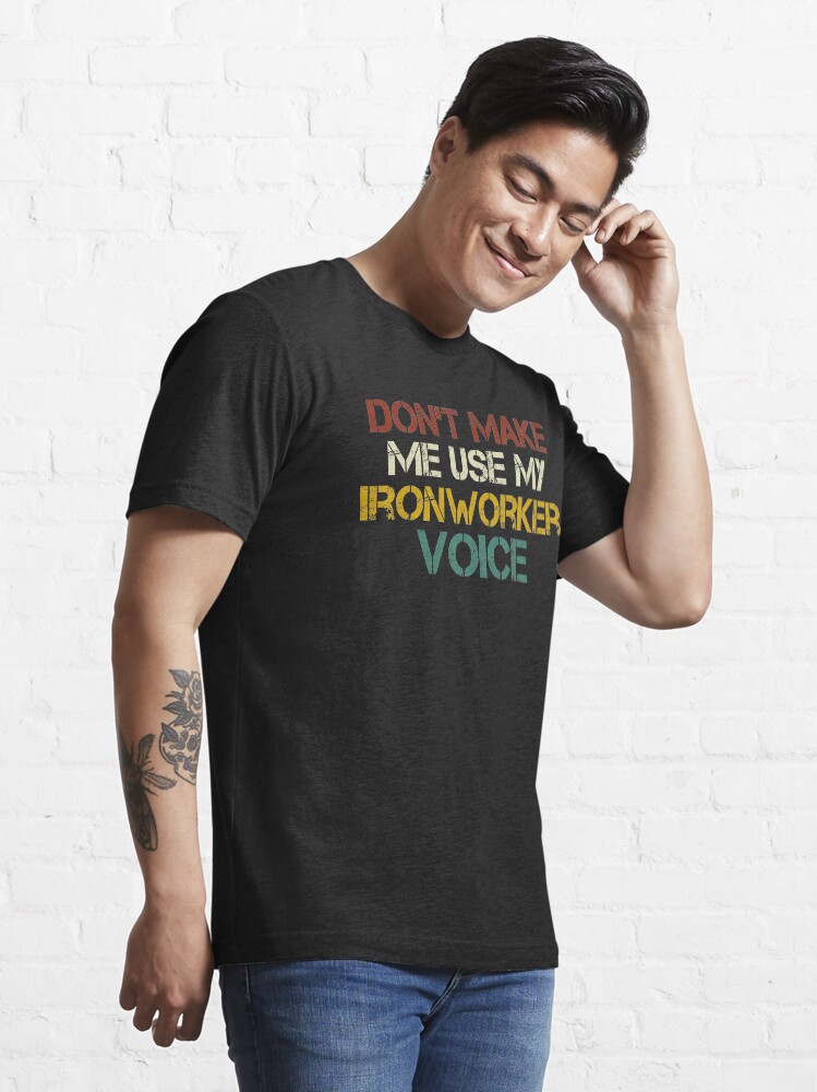 Funny ironworker t store shirts