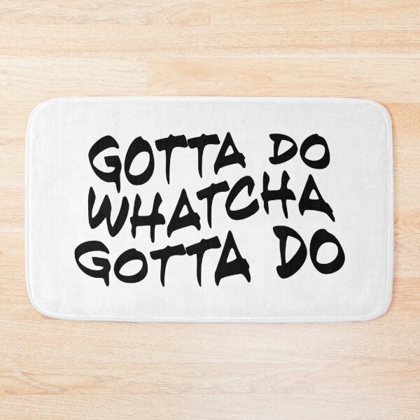 Item preview, Gotta do whatcha gotta do designed and sold by drawbey.