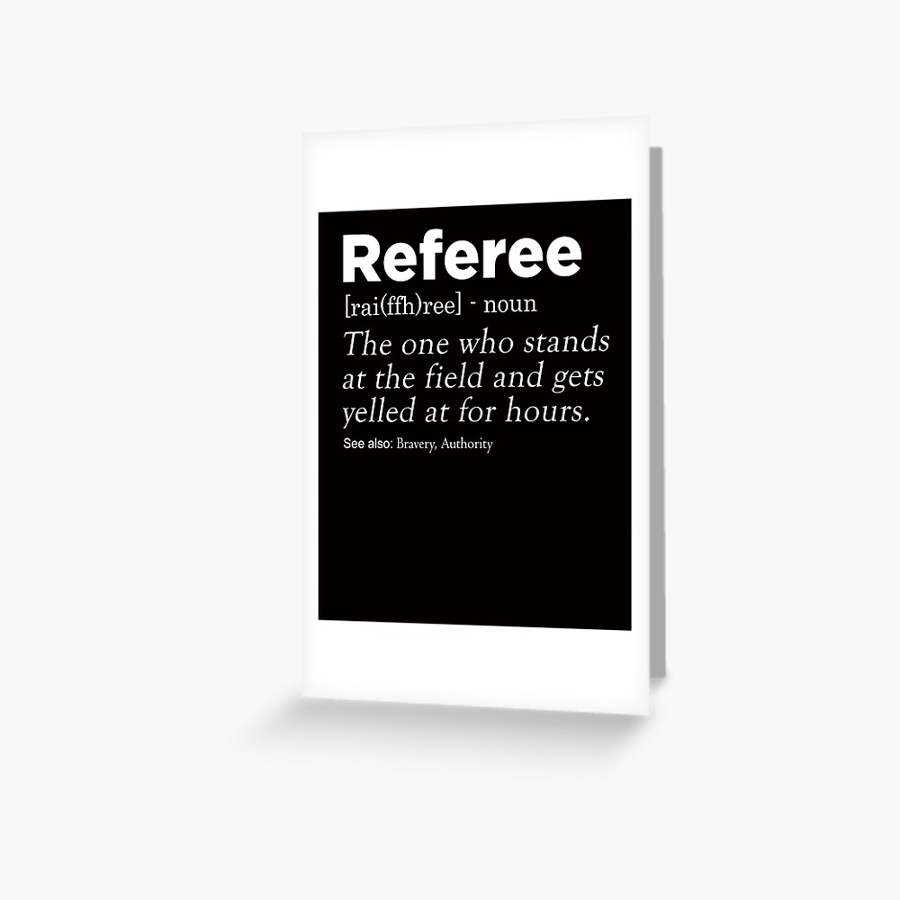 "Referee referee referee definition" Greeting Card for Sale by Imutobi