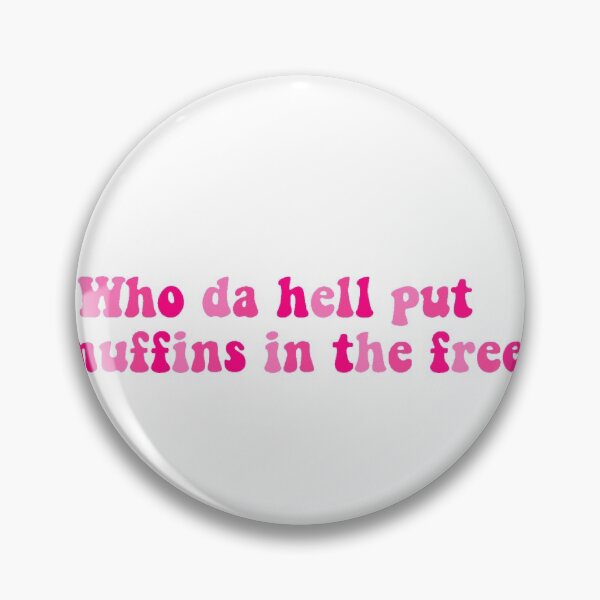 Item preview, Who da hell put da muffins in the freeza? designed and sold by Trend Stickers.