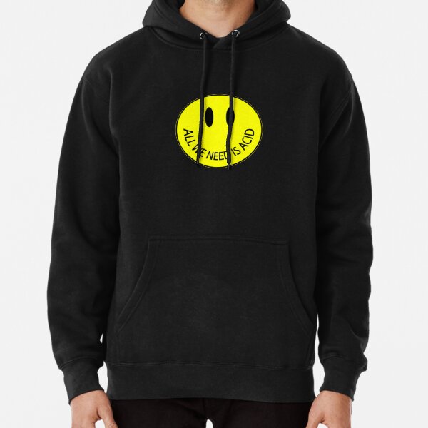 All we need is acid Pullover Hoodie