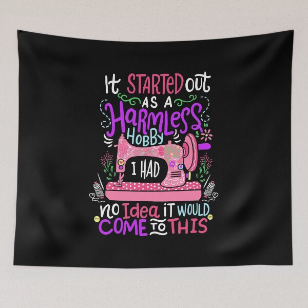 Item preview, Started Out As A Harmless Hobby Sewing Quilting designed and sold by haselshirt.
