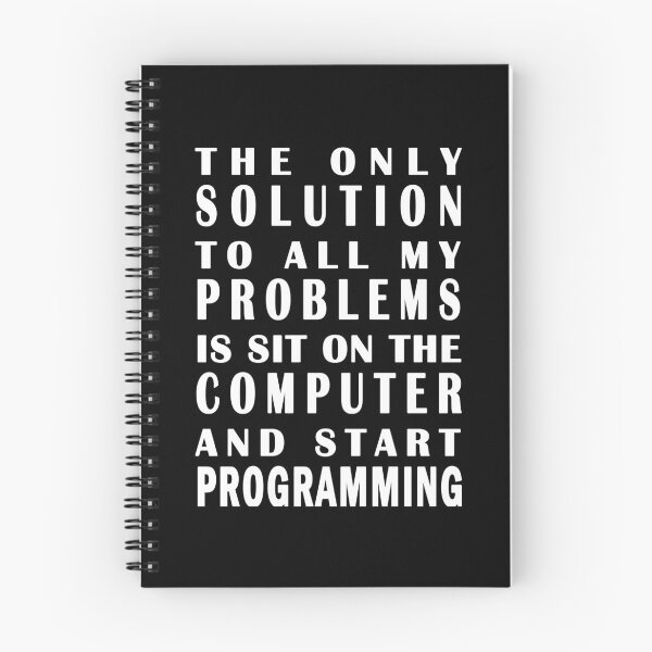 Item preview, The only solution to all my problems is sit on the computer and start programming designed and sold by vineeth.