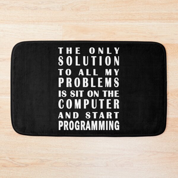 Item preview, The only solution to all my problems is sit on the computer and start programming designed and sold by vineeth.