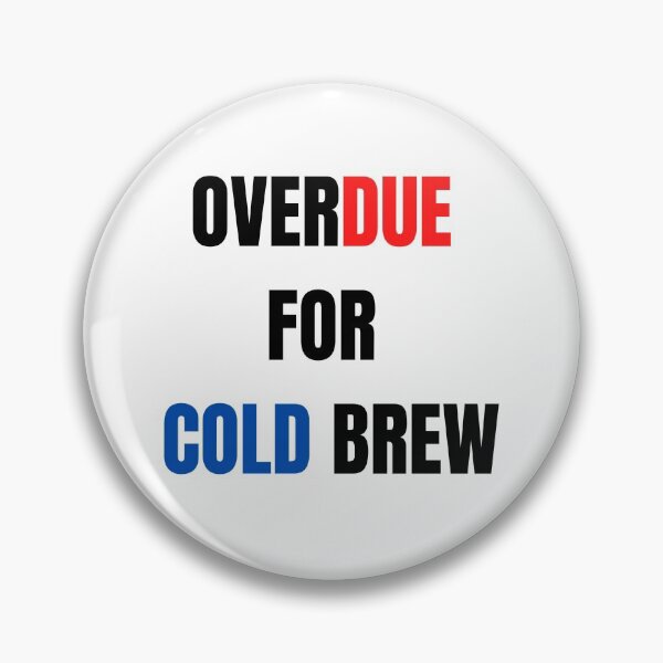 Item preview, Overdue For Cold Brew designed and sold by MSA-42.