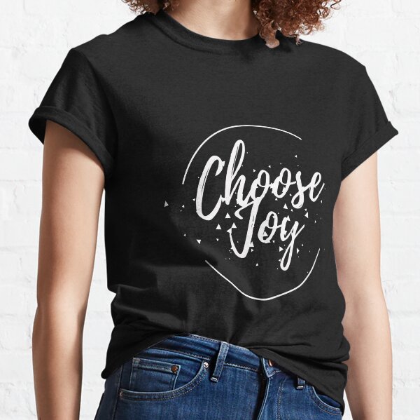 Choose Joy Classic T-Shirt