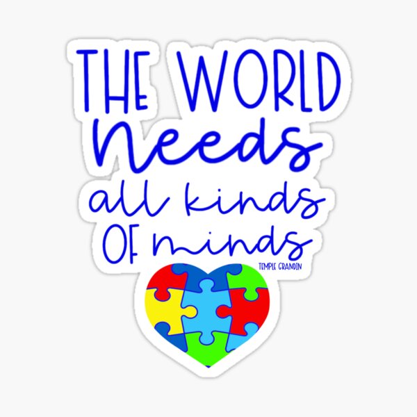 The World Needs All Kinds Of Minds Sticker