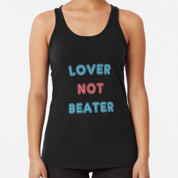 Lover not beater Racerback Tank Top