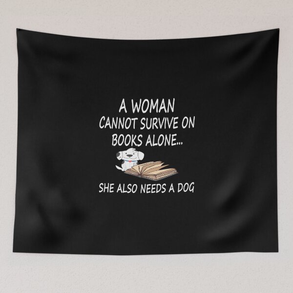 Item preview,  A Woman Cannot Survive On Books Alone She Also Needs a dog designed and sold by MG STORE.