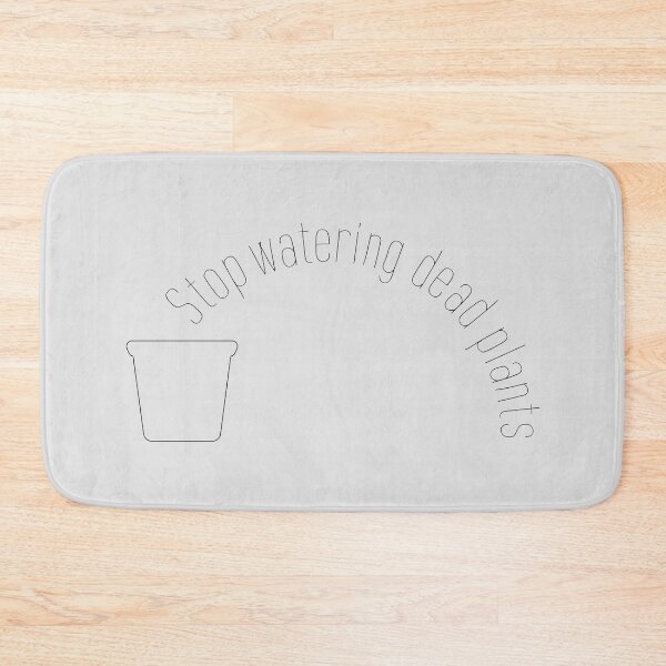 Item preview, Stop watering dead plants designed and sold by drawbey.