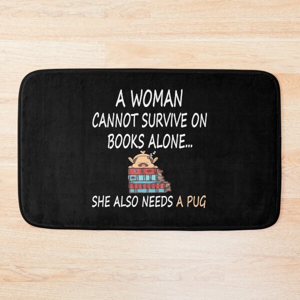 Item preview,  A Woman Cannot Survive On Books Alone She Also Needs a pug designed and sold by MG STORE.