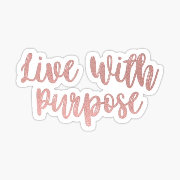 "Live With Purpose Rose Gold AGD" Sticker for Sale by sonjanaher