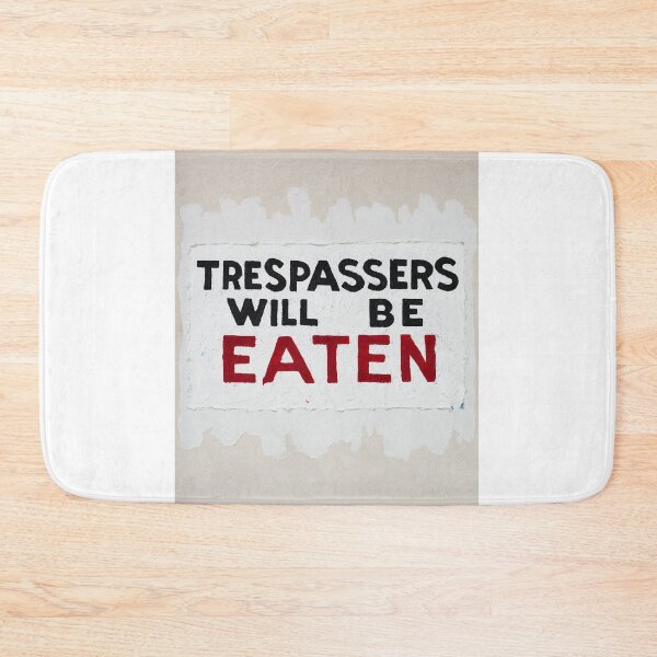 Item preview, "Trespassers Will Be Eaten" designed and sold by BurnsyBannister.