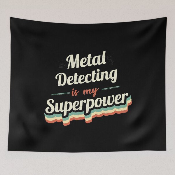 Item preview, Metal Detecting is my Superpower  designed and sold by Custom365.