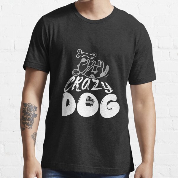 "crazy dog , mad dog , animal lover " Tshirt for Sale by MimiouchB