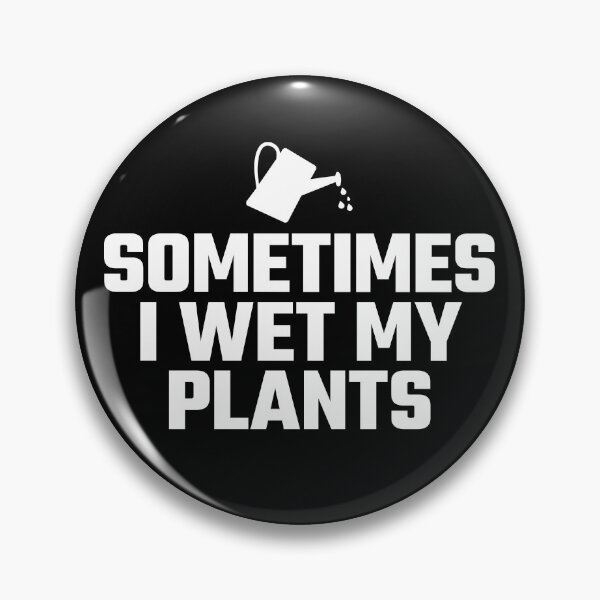 Item preview, Sometimes I Wet My Plants - Crazy Plant Lady designed and sold by ArtsAndTees.