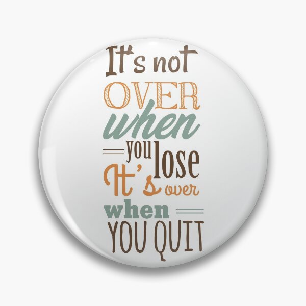 Item preview, It's not over when you lose, it's over when you quit designed and sold by Rott515.