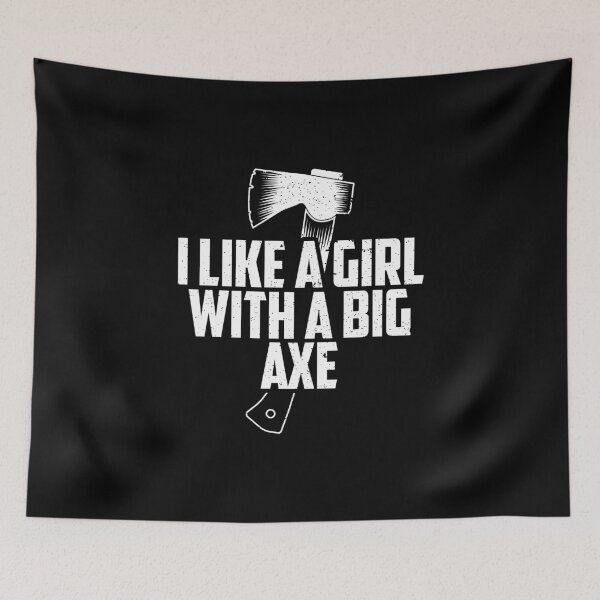 Item preview, Funny Axe Throwing I Like Girls With A Big Axe graphic designed and sold by jakehughes2015.