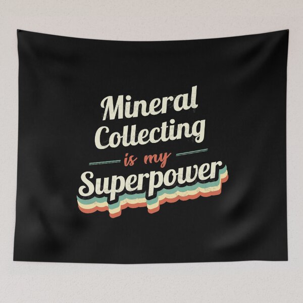 Item preview, Mineral Collecting is my Superpower  designed and sold by Custom365.