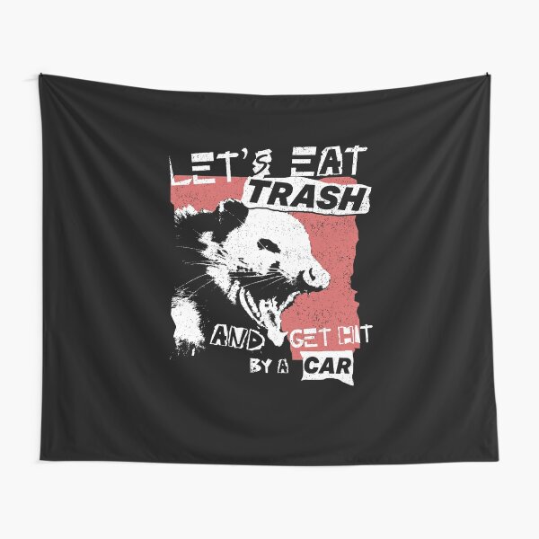 Let's Eat Trash And Get Hit By A Car Tapestry