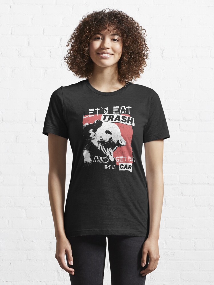Disover Let's Eat Trash And Get Hit By A Car | Essential T-Shirt 