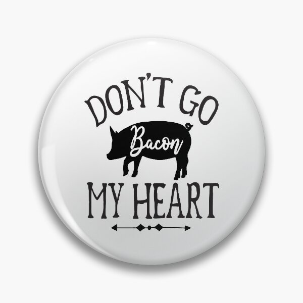 Item preview, Don't go bacon my heart : Funny shirt for Country Life lovers. designed and sold by fajali master.