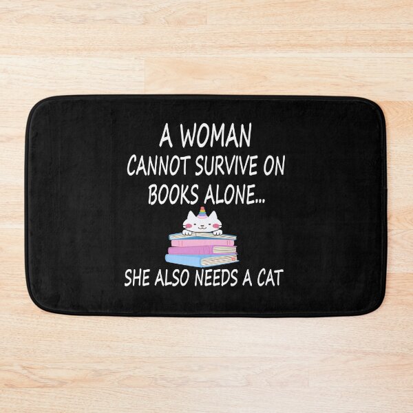 Item preview, A Woman Cannot Survive On Books Alone She Also Needs a Cat  designed and sold by MG STORE.