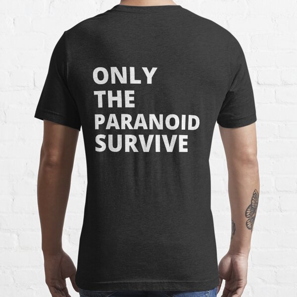 only the paranoid survive t shirt