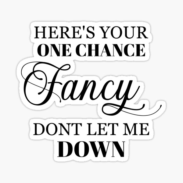 Item preview, Here Is Your One Chance Fancy designed and sold by Amineharoni.
