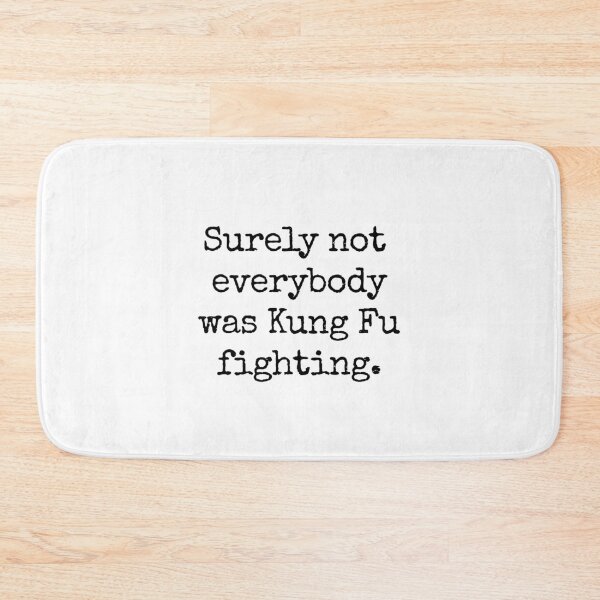 Item preview, Surely not everybody was Kung Fu fighting. designed and sold by MoClan-Graphics.