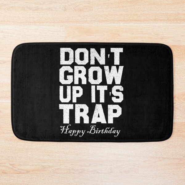 Item preview, don't grow up it's a trap happy birthday, gift for son and daughter  designed and sold by ArtyFiction.