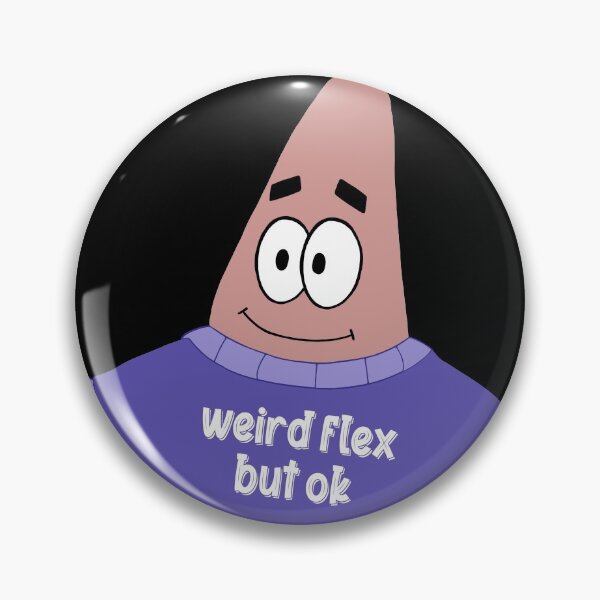 Item preview, Weird Flex but Okay - Patrick Star designed and sold by alainakozyart.
