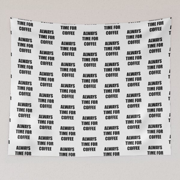 Item preview, Always Time For Coffee  designed and sold by Corbitron.