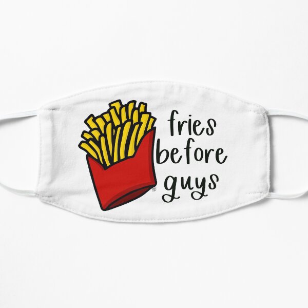 Fries before guys Mask