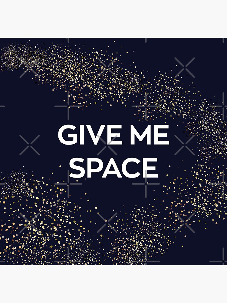 Give Me Space by chanzds