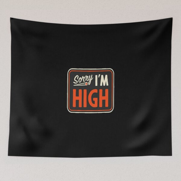 Item preview, SORRY I'M HIGH designed and sold by IAMZAFF.
