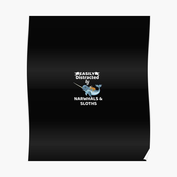 Easily Distracted By Sloths And Narwhals product Poster