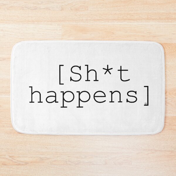 Item preview, [Sh*t happens] designed and sold by Bethan Morgan.