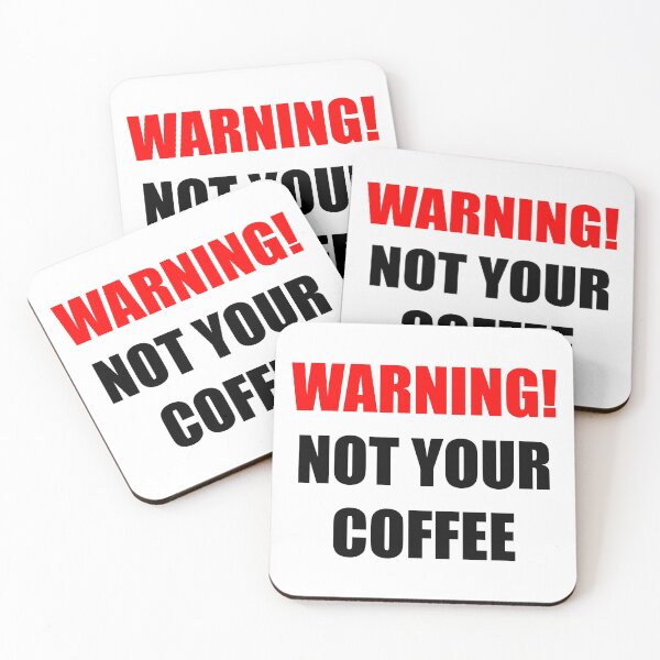 Item preview, Warning! Not Your Coffee  designed and sold by Corbitron.