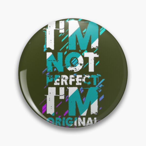 Item preview, I'm Not Perfect I'm Original designed and sold by RitzuPaul.