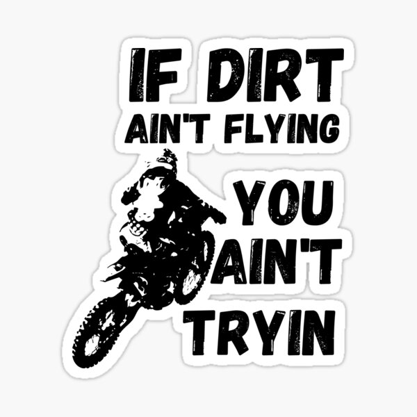 Item preview, If Dirt Ain't Flying, You Ain't Tryin designed and sold by Aaron Greenway.