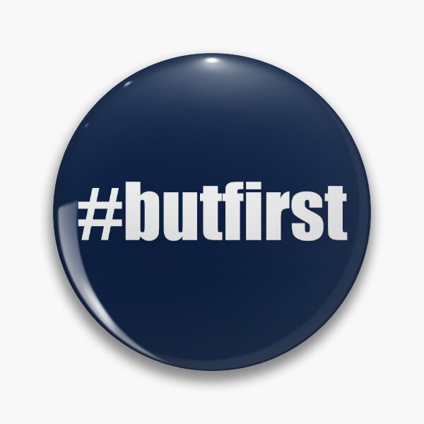 Item preview, #butfirst - CBS Big Brother designed and sold by TARDIS Repairman.